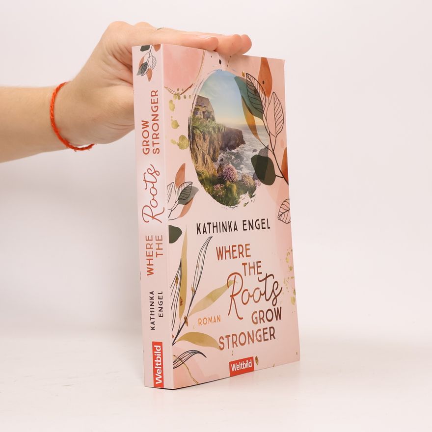 Kathinka Engel Where the Roots Grow Stronger