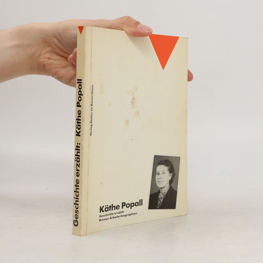 Käthe Popall Käthe Popall, ein schwieriges politisches Leben