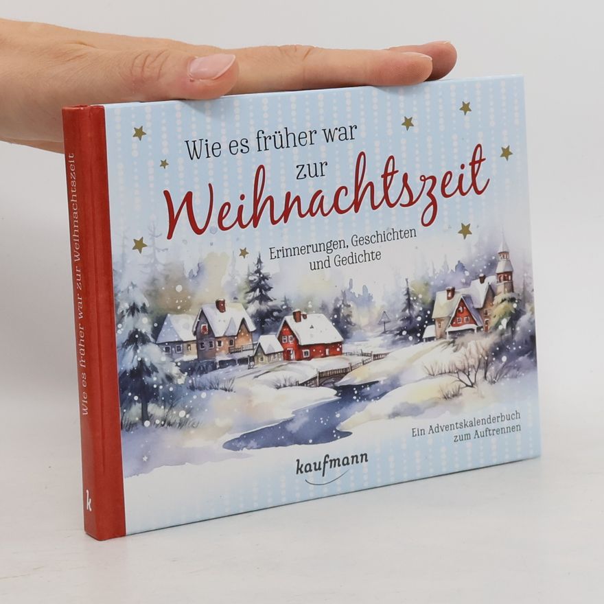 Collectif d'auteurs Wie es früher war zur Weihnachtszeit. Erinnerungen, Geschichten, Gedichte