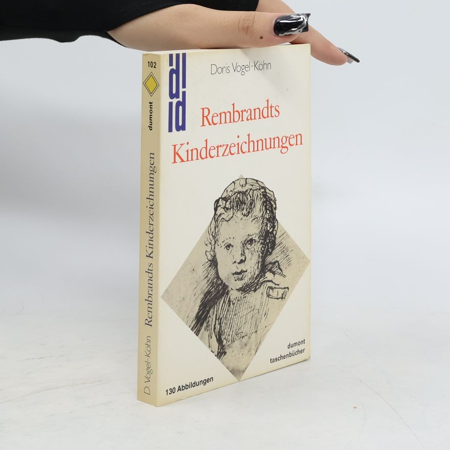 Doris Vogel-Köhn Rembrandts Kinderzeichnungen