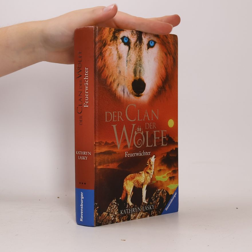 Kathryn Lasky Der Clan der Wölfe: Feuerwächter