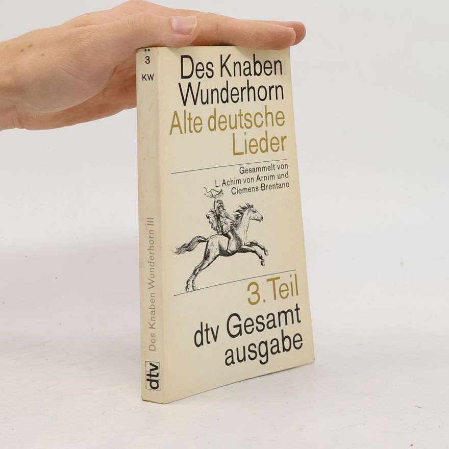 L. Achim von Armin Des Knaben Wunderhorn. Alte deutsche Lieder 3.