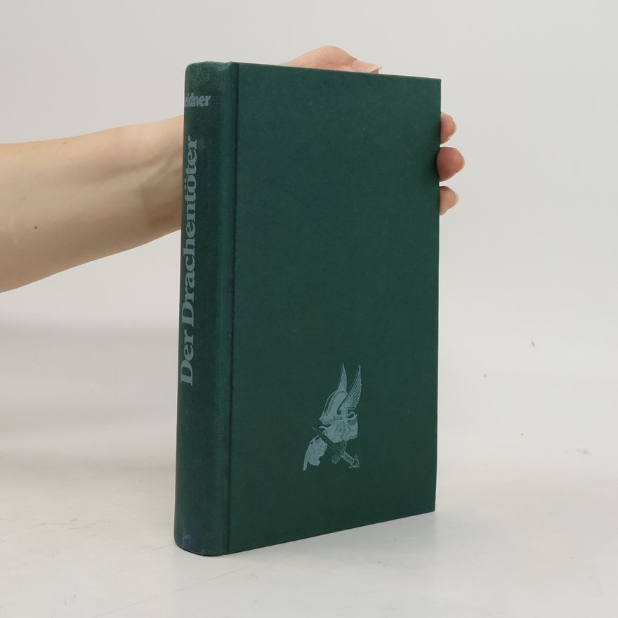 Martin Heidner Der Drachentöter. Ein Roman nach Motiven des Nibelungenliedes