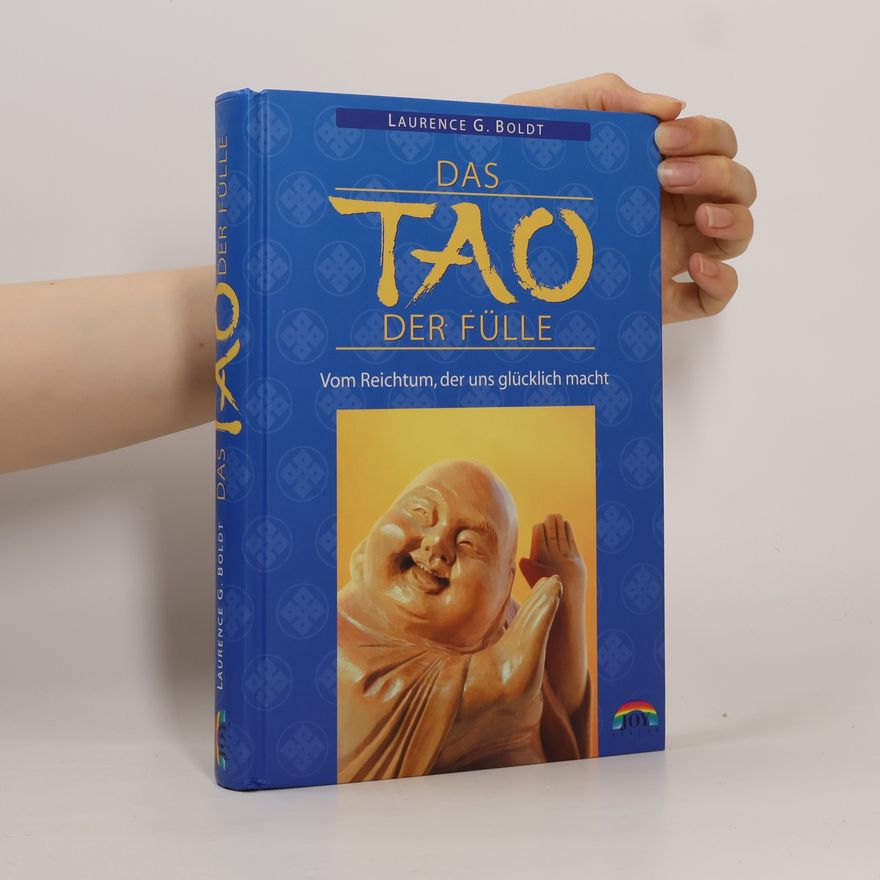 Laurence G. Boldt Das Tao der Fülle