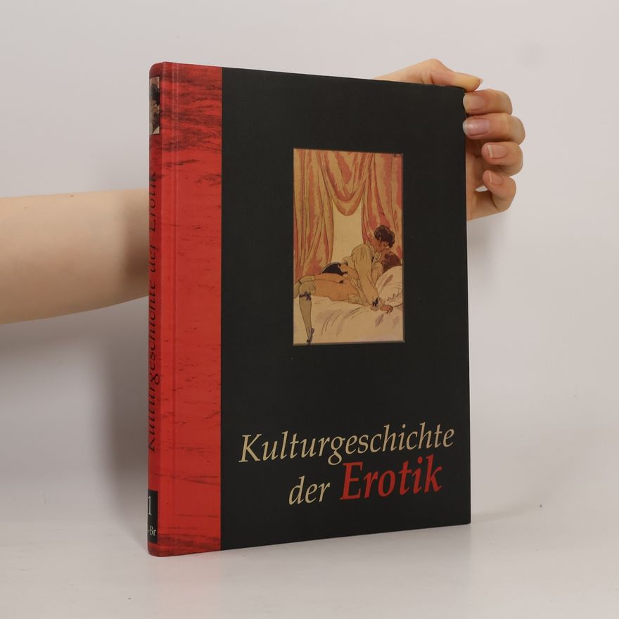 Collectif d'auteurs Kulturgeschichte der Erotik 1. A-Br