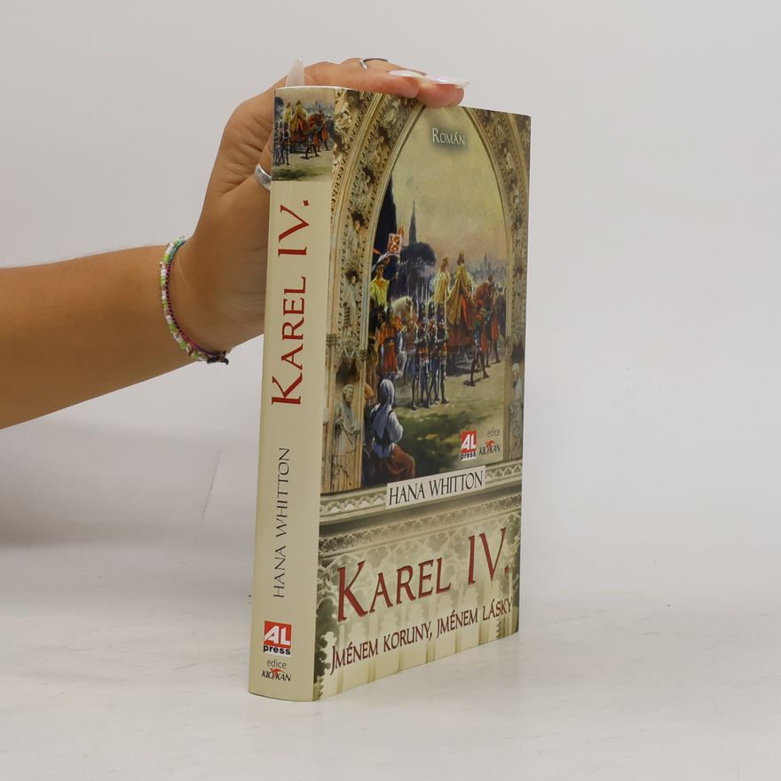 Hana Whitton Karel IV. Jménem koruny, jménem lásky