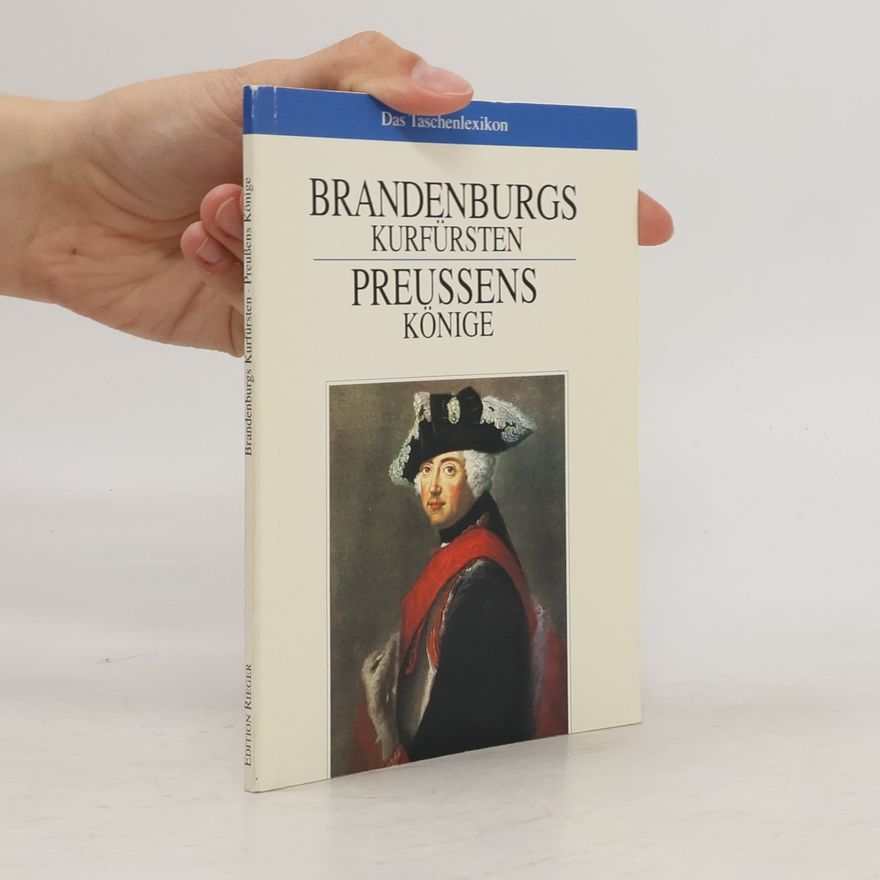Autorenkollektiv Brandenburgs kurfürsten. Preussens Könige