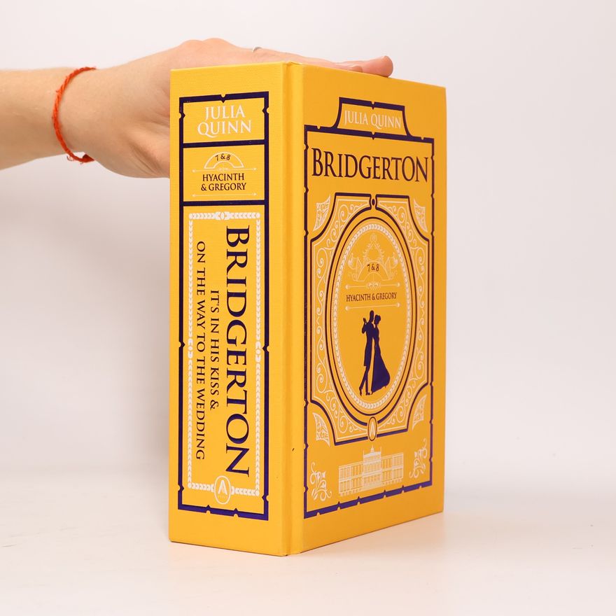 Julie Quinnová It's in His Kiss and on the Way to the Wedding: Bridgerton Collector's Edition