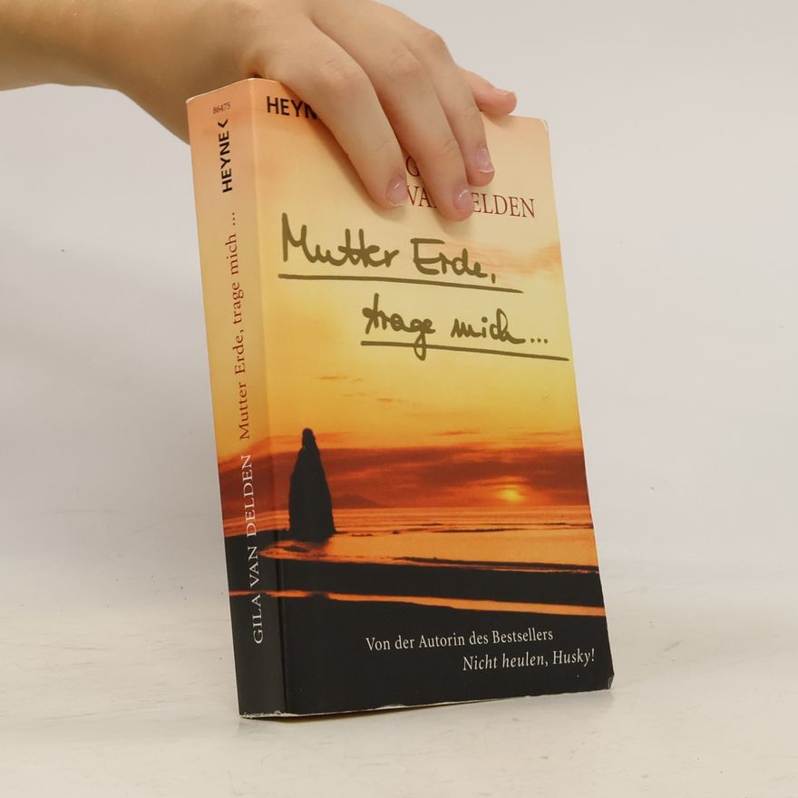 Gila van Delden Mutter Erde, trage mich ...