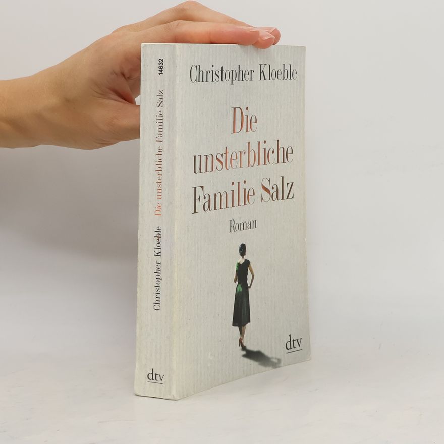 Christopher Kloeble Die unsterbliche Familie Salz