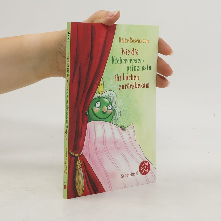 Hilke Rosenboom Wie die Kichererbsenprinzessin ihr Lachen zurückbekam