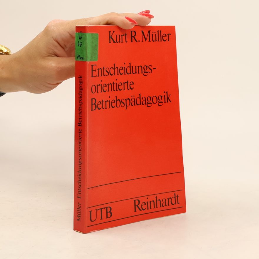 Kurt R. Müller UTB - 276: Entscheidungsorientierte Betriebspädagogik S (Small-Format): Uni-Taschenbücher