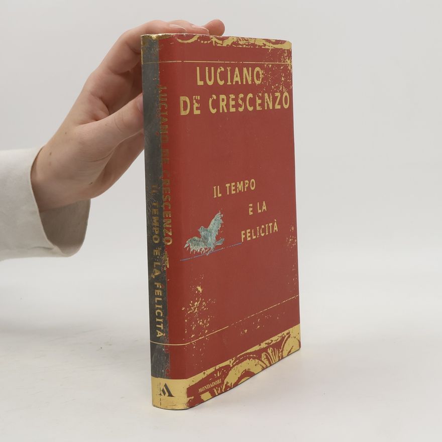Luciano De Crescenzo Il tempo e la felicità