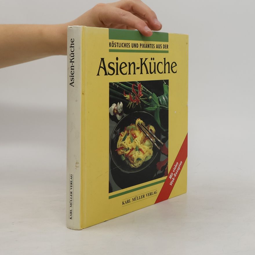 Reingard Kastenhuber Köstliches und Pikantes aus der Asien- Küche. Mit vielen Wok- Rezepten