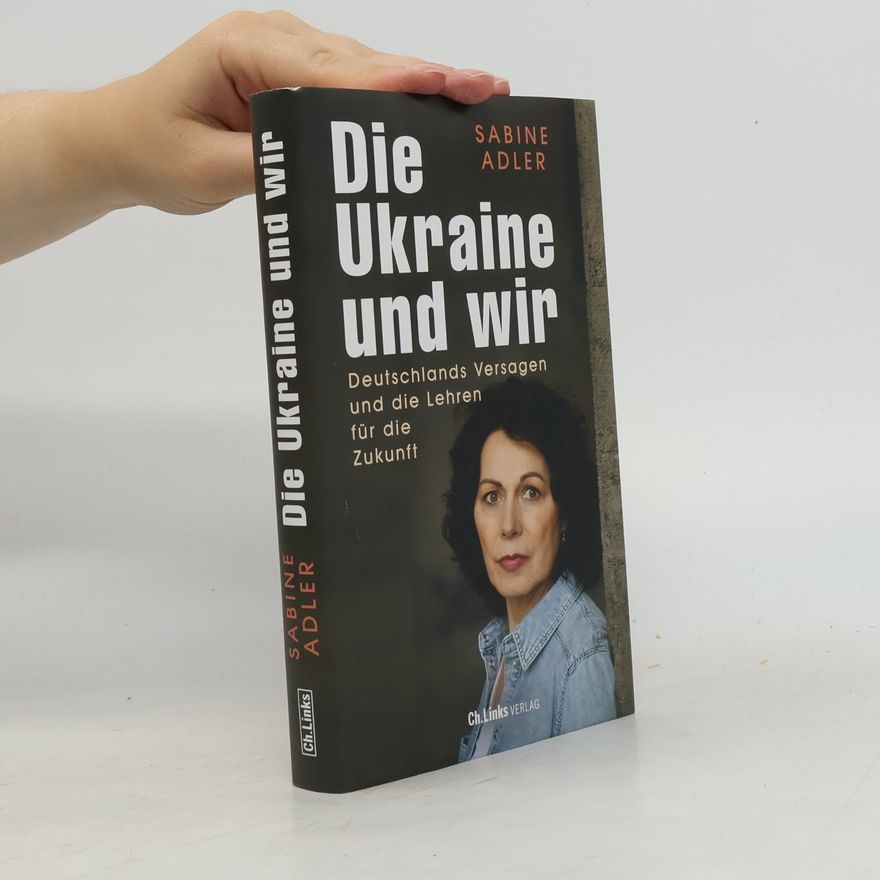 Sabine Adler Die Ukraine und wir