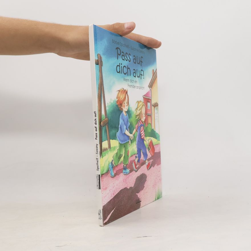 Bärbel Spathelf Pass auf dich auf!: Wenn dich ein Fremder anspricht