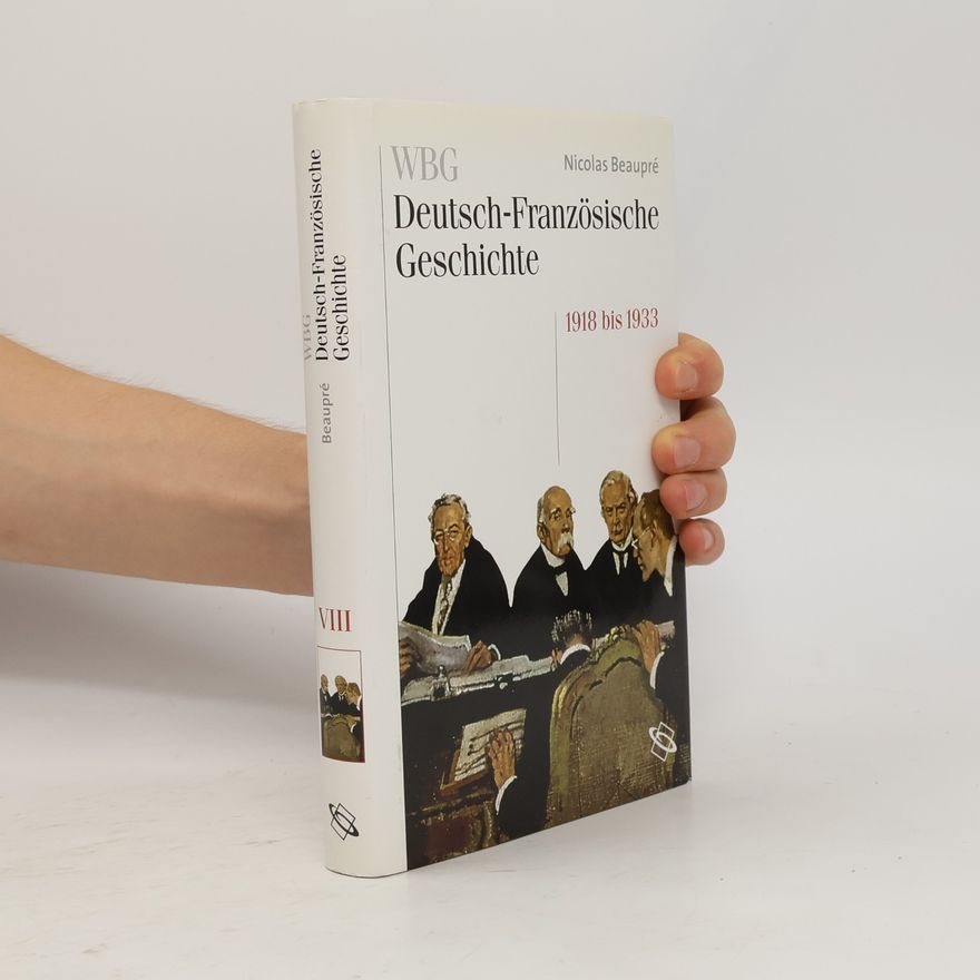 Nicolas Beaupre Deutsch-Französische Geschichte - 8: Das Trauma des großen Krieges