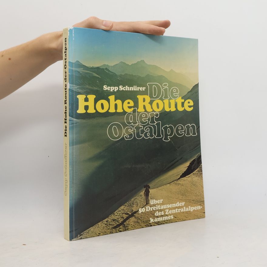 Sepp Schnürer Die hohe Route der Ostalpen