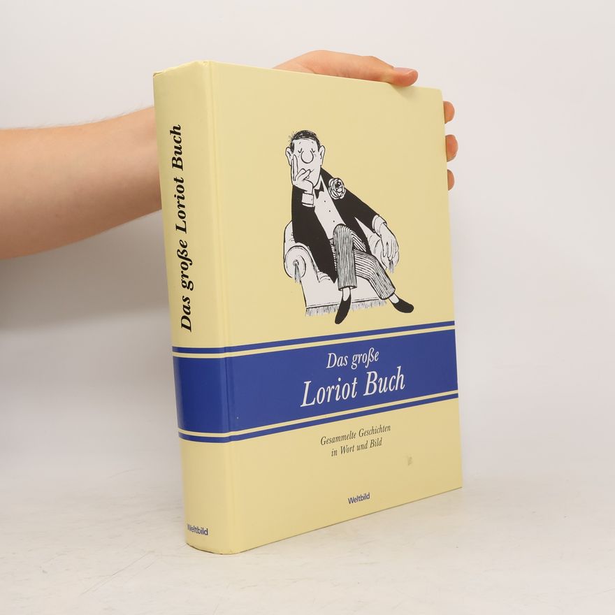 Loriot Das größe Loriot Buch. Gesammelte Geschichten in Wort und Bild