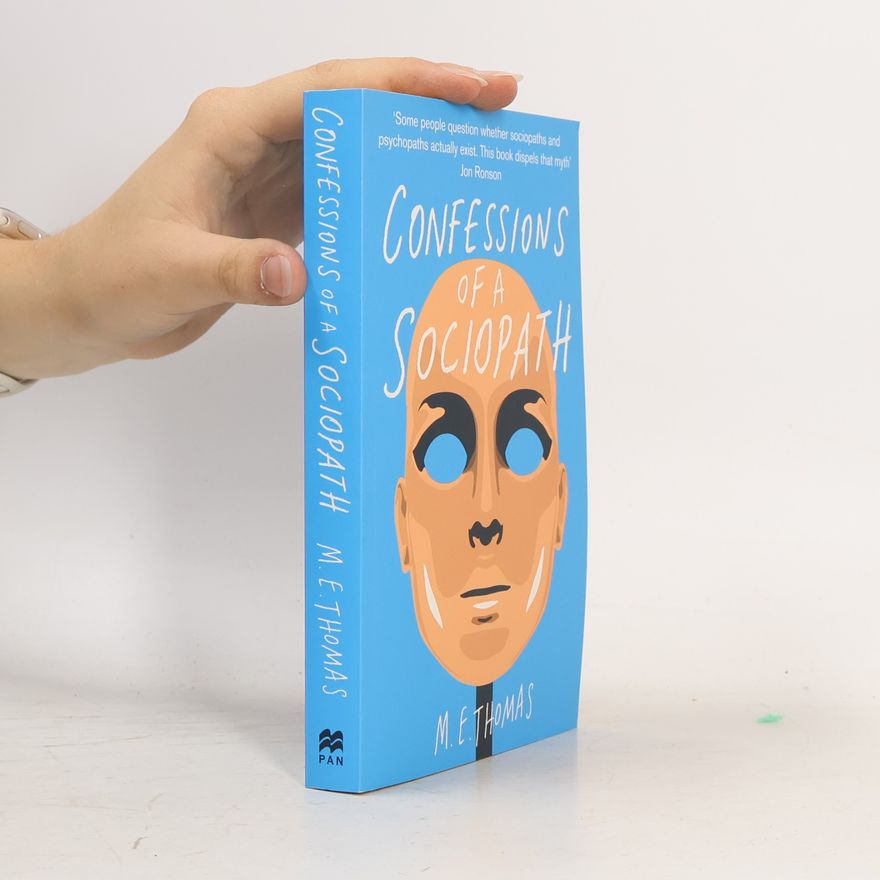 Thomas M. E. Confessions of a Sociopath