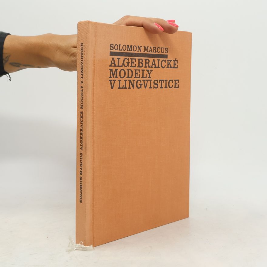 Solomon Marcus Algebraické modely v lingvistice
