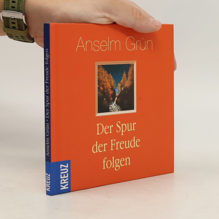 Anselm Grün Der Spur der Freude folgen