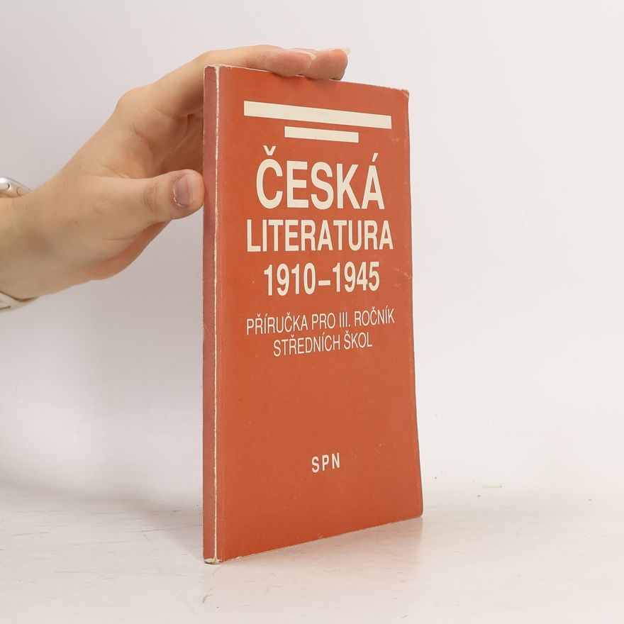 Jiří Holý Česká literatura 1910-1945. Příručka pro III. ročník středních škol