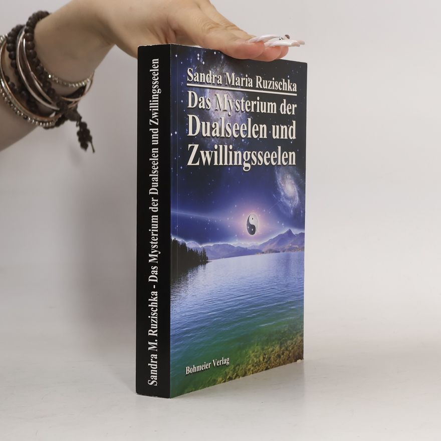 Sandra Ruzischka Das Mysterium der Dualseelen und Zwillingsseelen