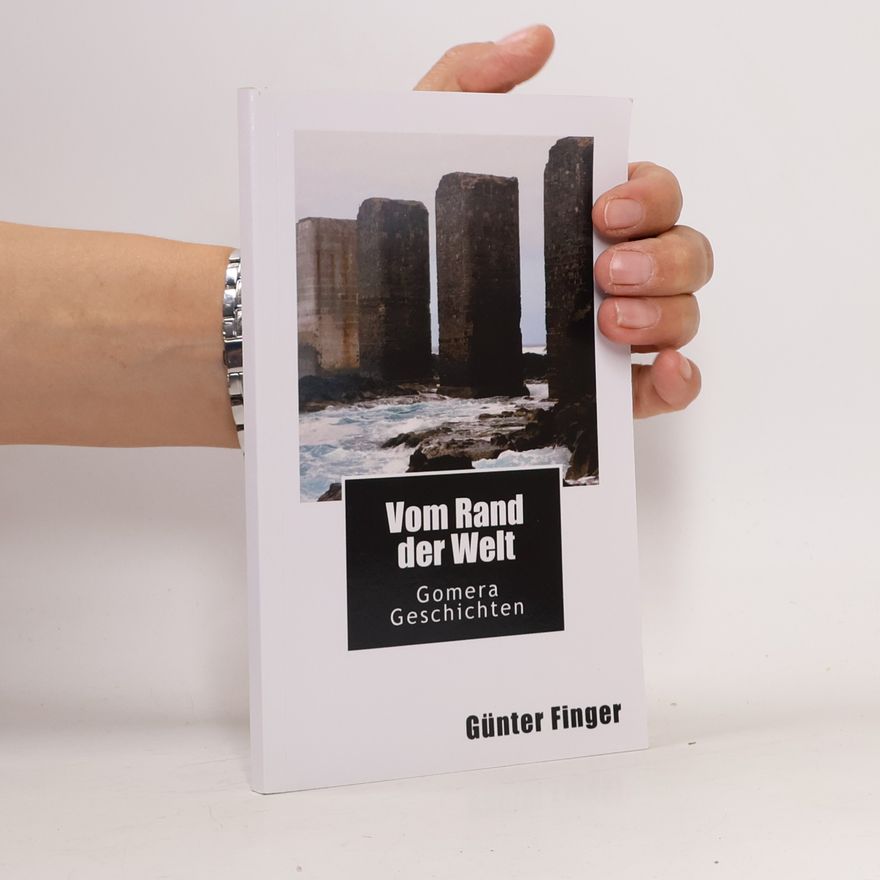 Günter Finger Vom Rand der Welt. Gomera Geschichte