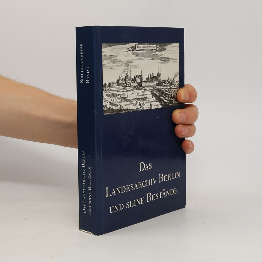 Autorenkollektiv Das Landesarchiv Berlin und seine Bestände