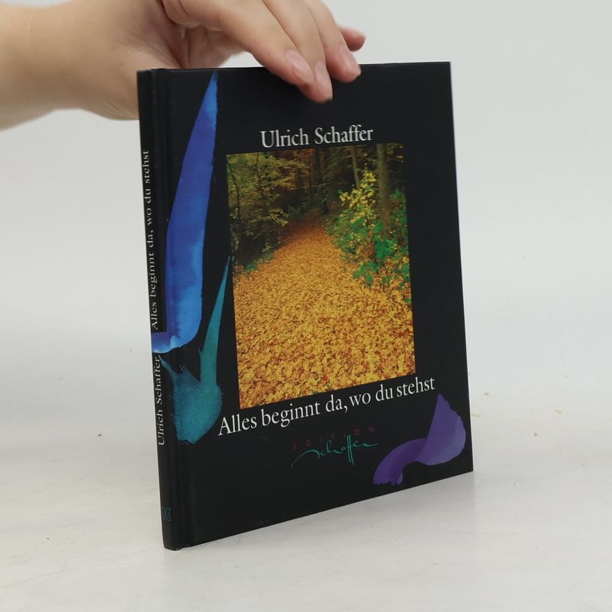 Ulrich Schaffer Alles beginnt da, wo du stehst