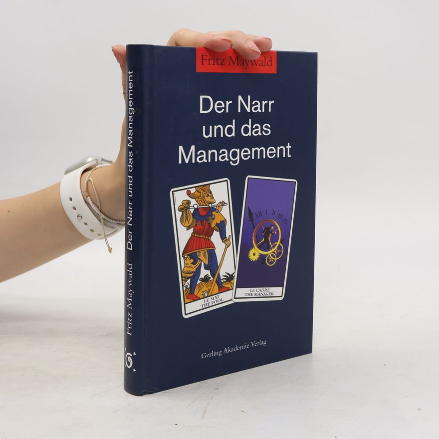 Fritz Maywald Der Narr und das Management