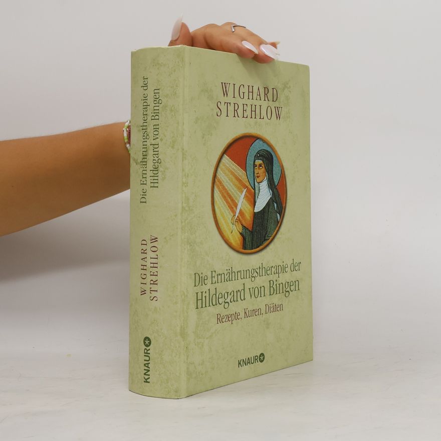 Wighard Strehlow Die Ernährungstherapie der Hildegard von Bingen