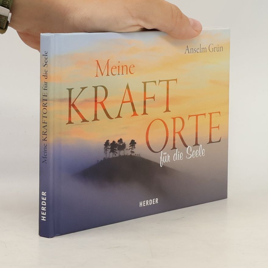 Anselm Grün Meine Kraftorte für die Seele