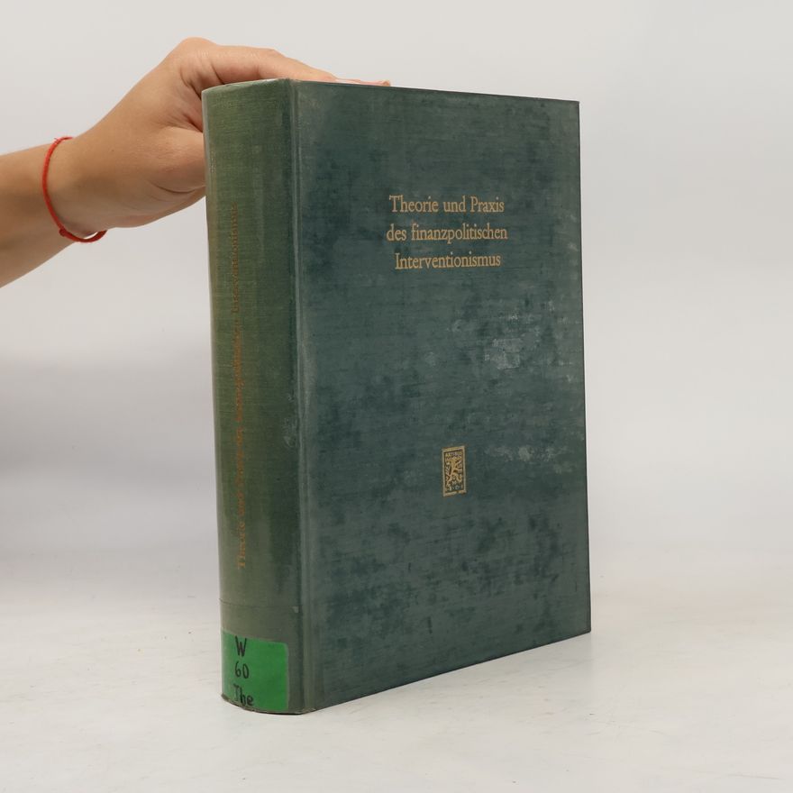 Fritz Neumark Theorie und Praxis des finanzpolitischen Interventionismus