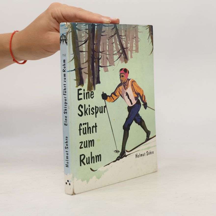 Helmut Sohre Eine Skispur führt zum Ruhm