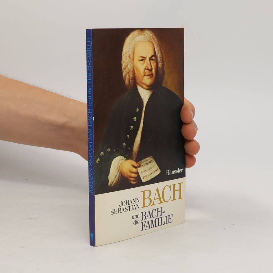 Autorenkollektiv Johann Sebastian Bach und die Bach-Familie