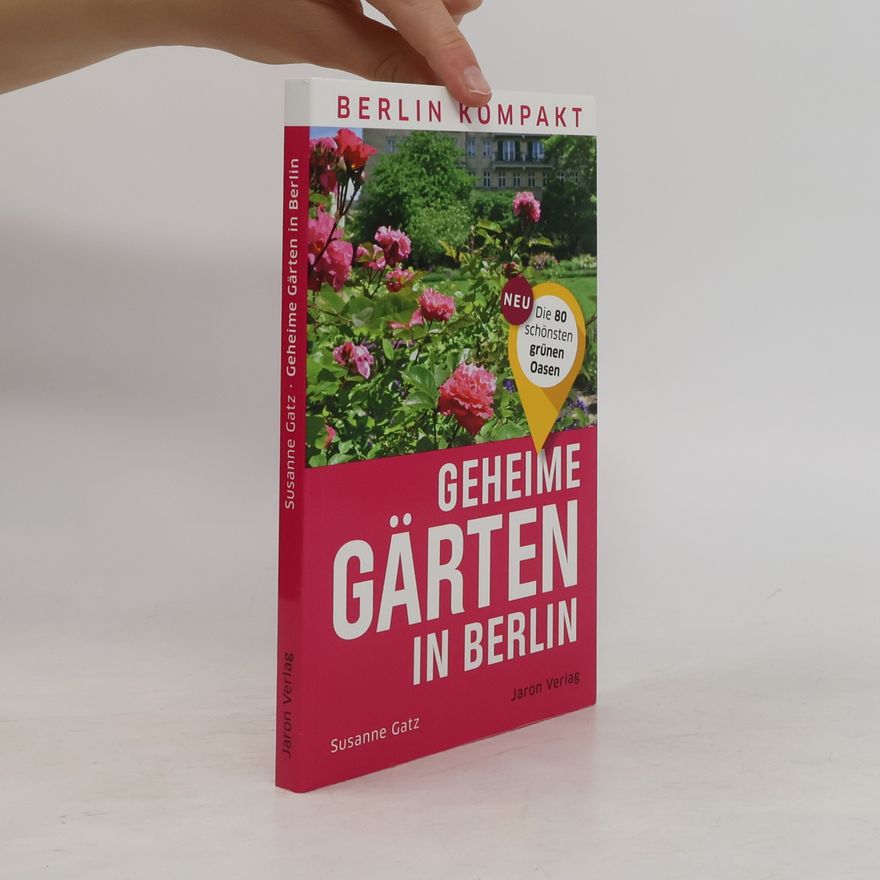 Susanne Gatz Geheime Gärten in Berlin