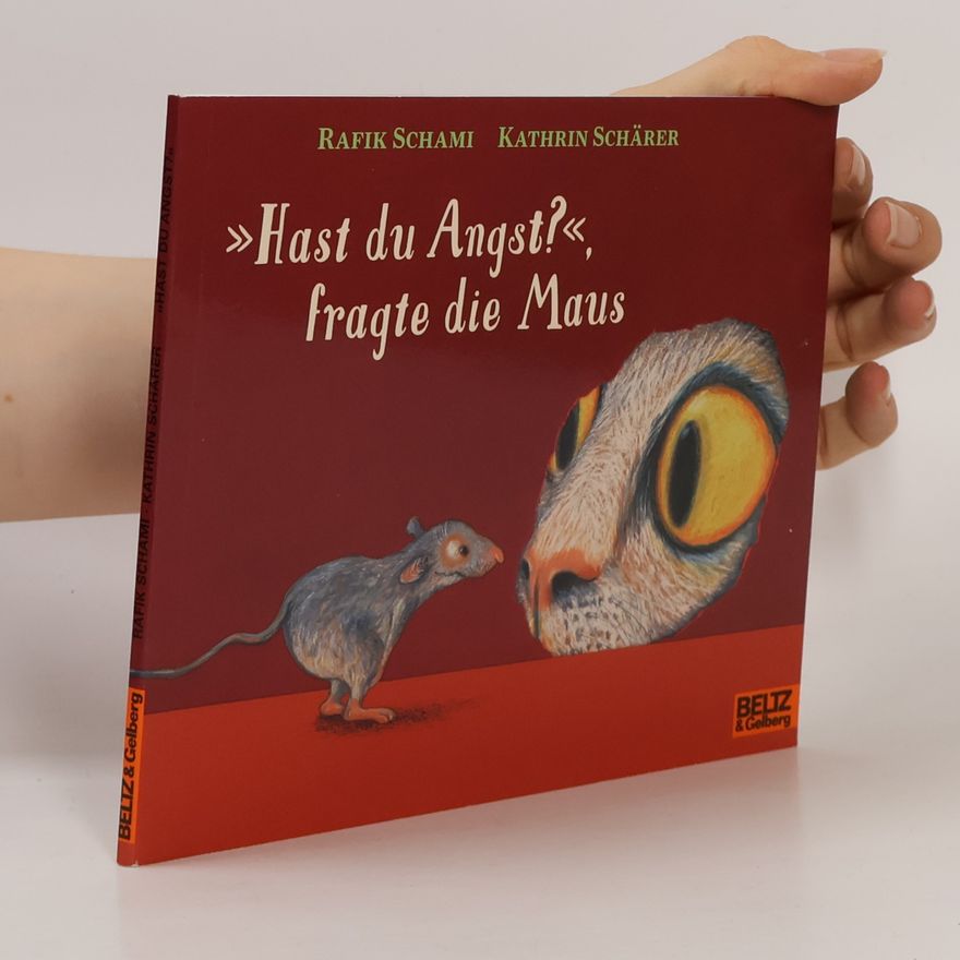 Kathrin Schärer "Hast du Angst?", fragte die Maus