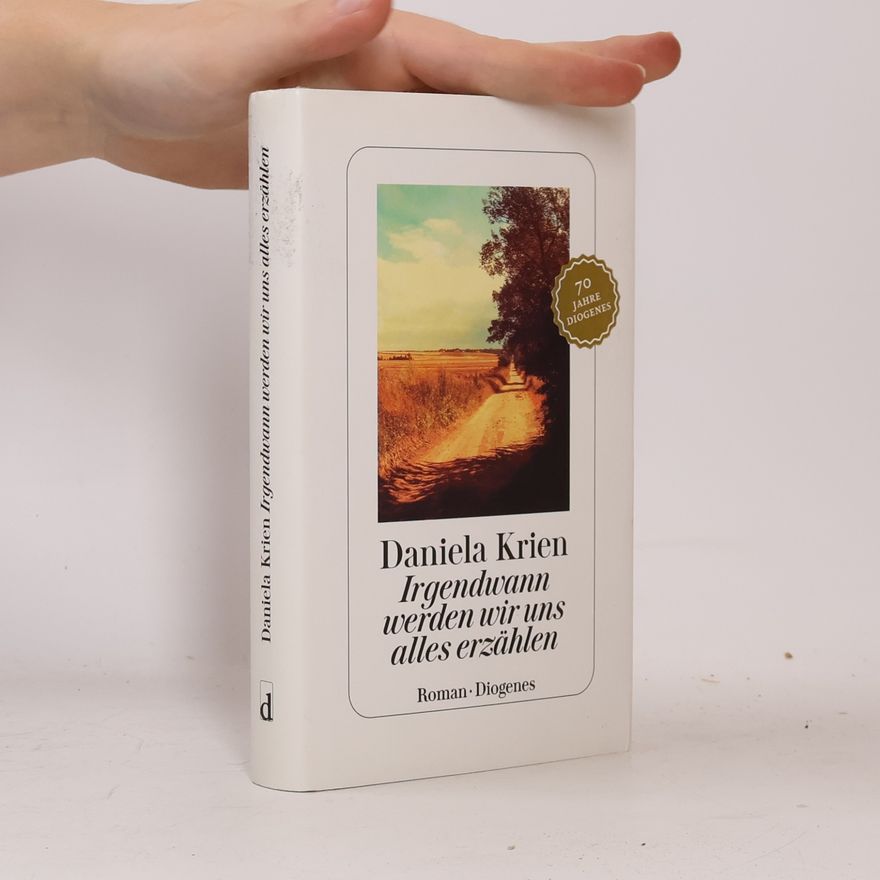 Daniela Krien Irgendwann werden wir uns alles erzählen