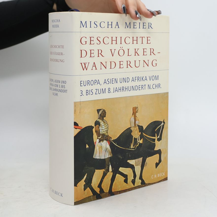 Mischa Meier Geschichte der Völkerwanderung