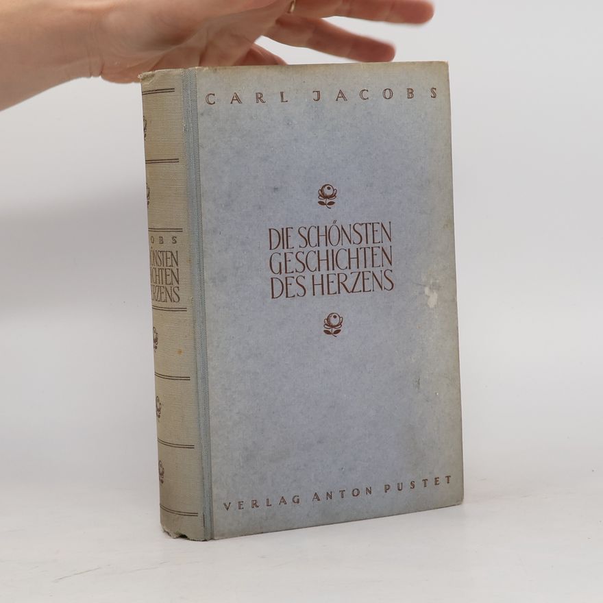 Carl Jacobs Die schönsten Geschichten des Herzens
