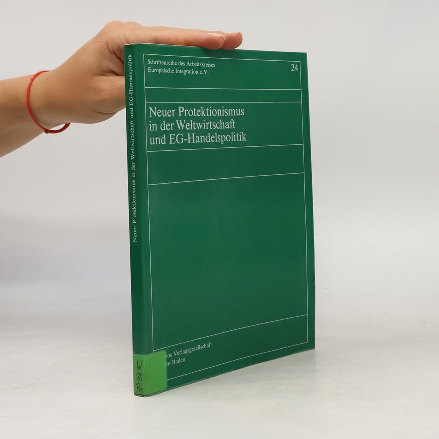 Autorenkollektiv Neuer Protektionismus in der Weltwirtschaft und EG-Handelspolitik