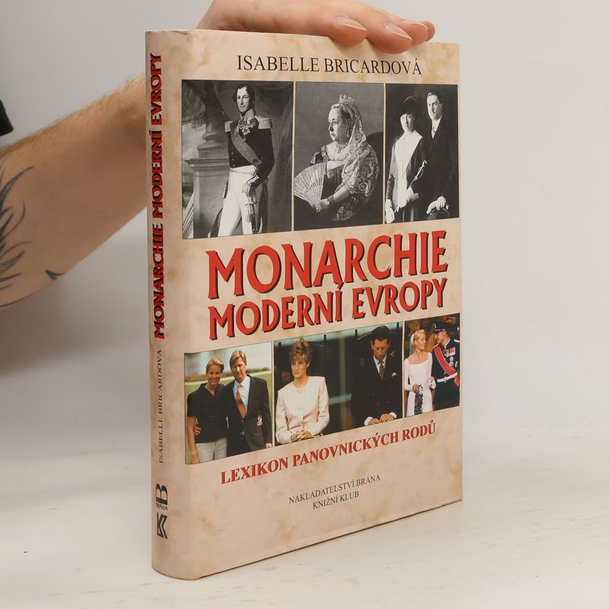 Isabelle Bricard Monarchie moderní Evropy: Lexikon panovnických rodů