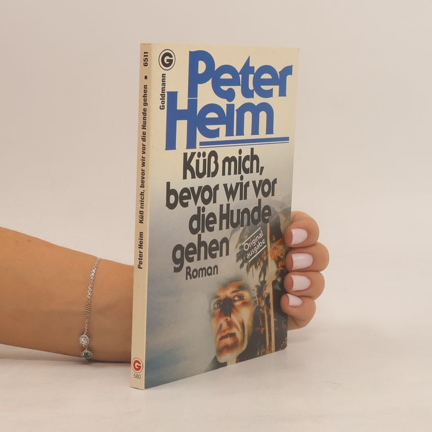 Peter Heim Küß mich, bevor wir vor die Hunde gehen