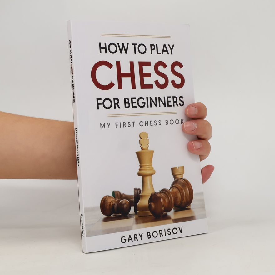 Gary Borisov How to Play Chess for Beginners