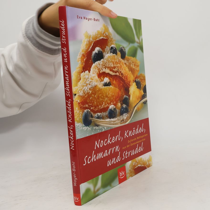 Eva Mayer Bahl Nockerl, Knödel, Schmarrn und Strudel
