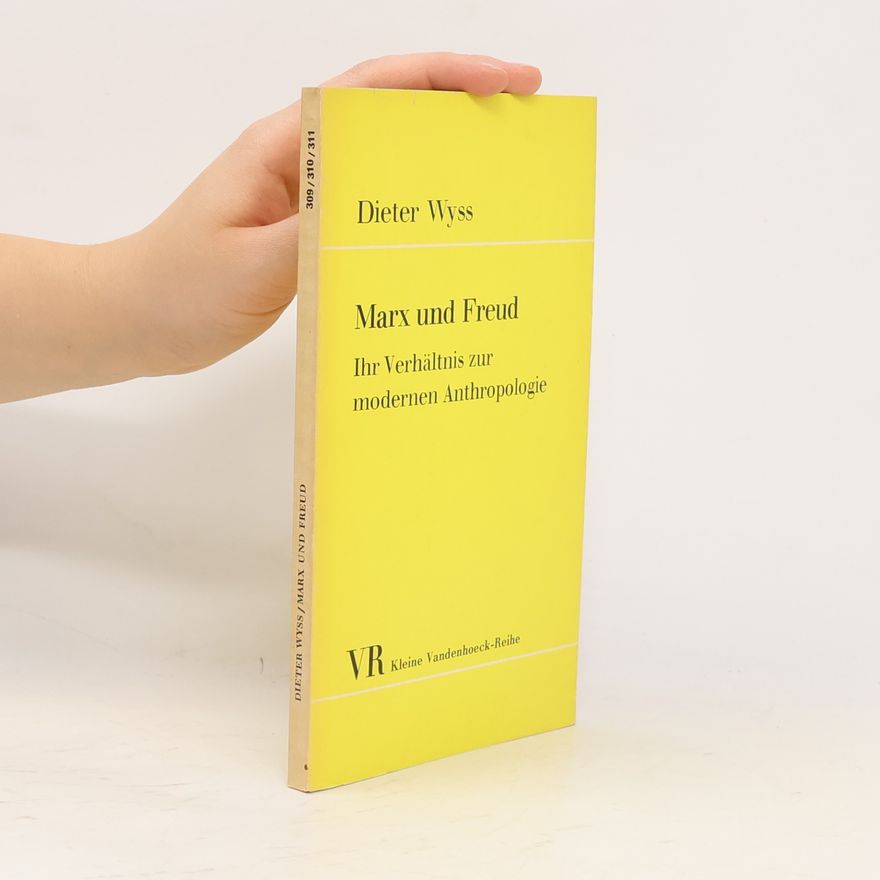 Dieter Wyss Marx und Freud: Ihr Verhältnis zur modernen Antropologie