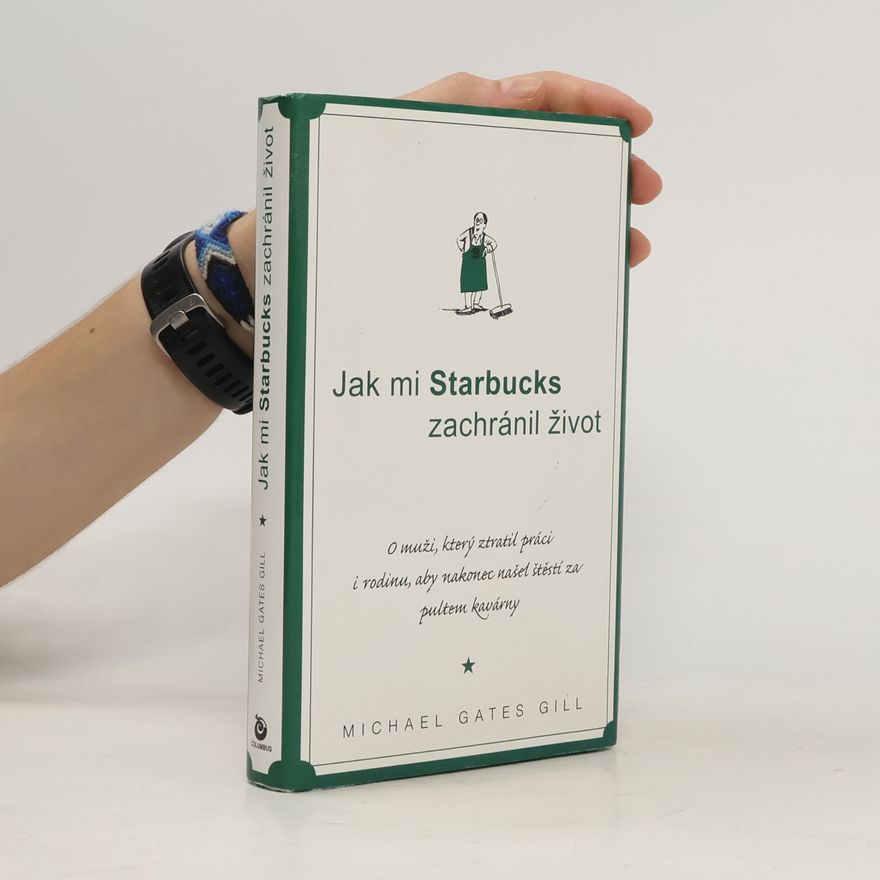 Michael Gates Gill Jak mi Starbucks zachránil život