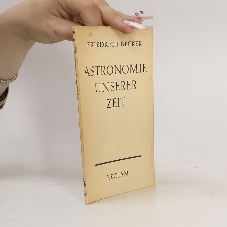 Friedrich Becker Astronomie Unserer Zeit